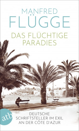 Manfred Flügge: Das flüchtige Paradies