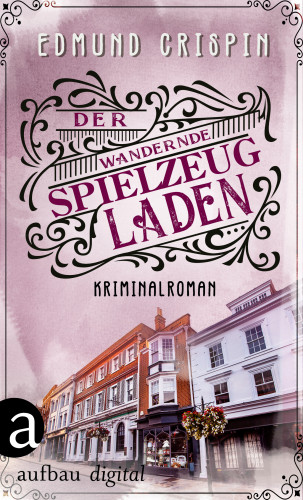 Edmund Crispin: Der wandernde Spielzeugladen