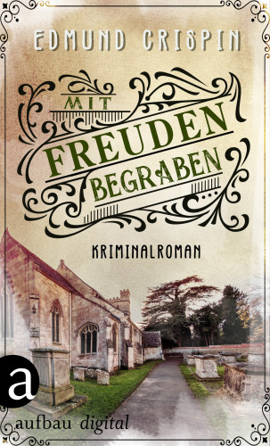 Edmund Crispin: Mit Freuden begraben