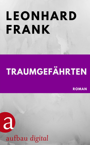 Leonhard Frank: Traumgefährten
