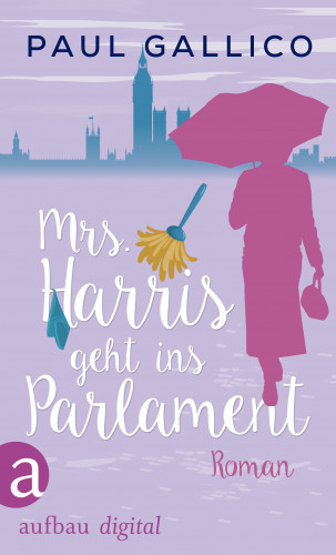 Paul Gallico: Mrs. Harris geht ins Parlament