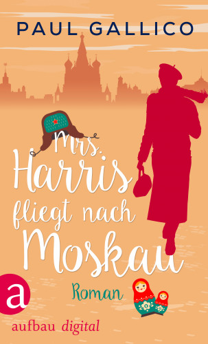 Paul Gallico: Mrs. Harris fliegt nach Moskau