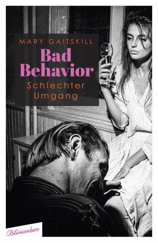 Mary Gaitskill: Bad Behavior. Schlechter Umgang