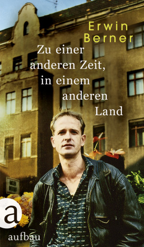 Erwin Berner: Zu einer anderen Zeit, in einem anderen Land