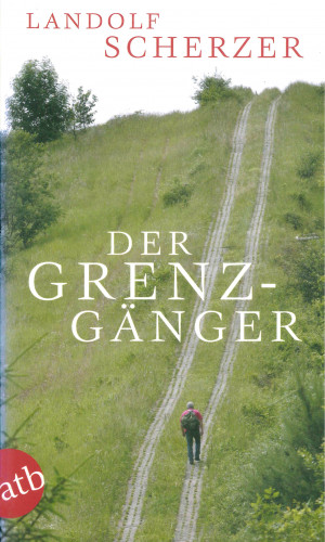 Landolf Scherzer: Der Grenz-Gänger