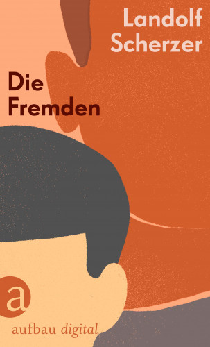 Landolf Scherzer: Die Fremden