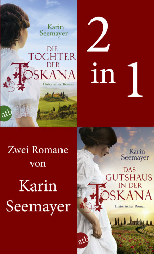 Karin Seemayer: Die Tochter der Toskana & Das Gutshaus in der Toskana