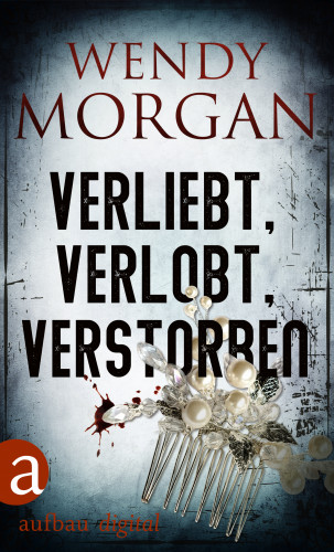 Wendy Morgan: Verliebt, verlobt, verstorben