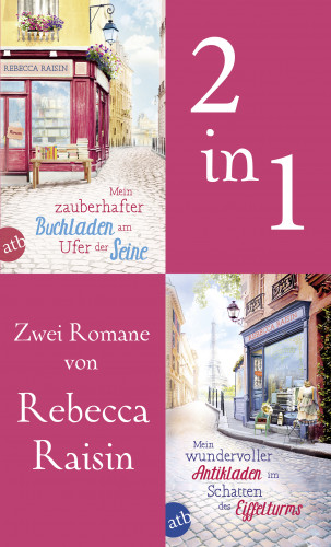 Rebecca Raisin: Mein zauberhafter Buchladen am Ufer der Seine & Mein wundervoller Antikladen im Schatten des Eiffelturms