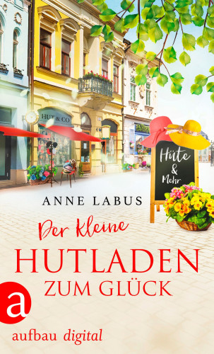 Anne Labus: Der kleine Hutladen zum Glück