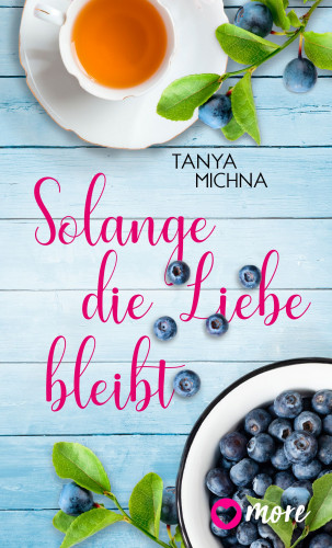 Tanya Michna: Solange die Liebe bleibt