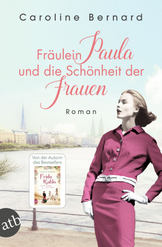 Caroline Bernard: Fräulein Paula und die Schönheit der Frauen