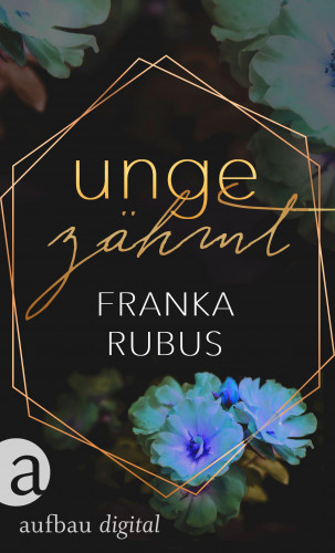 Franka Rubus: Ungezähmt
