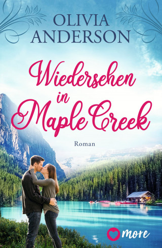 Olivia Anderson: Die Liebe wohnt in Maple Creek, Wiedersehen in Maple Creek