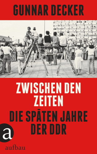 Gunnar Decker: Zwischen den Zeiten