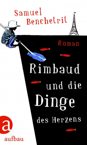 Samuel Benchetrit: Rimbaud und die Dinge des Herzens