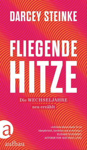 Darcey Steinke: Fliegende Hitze