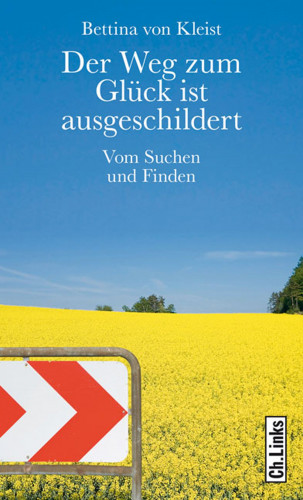 Bettina von Kleist: Der Weg zum Glück ist ausgeschildert