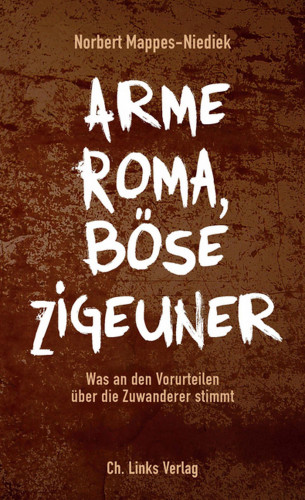 Norbert Mappes-Niediek: Arme Roma, böse Zigeuner