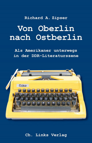 Richard A. Zipser: Von Oberlin nach Ostberlin