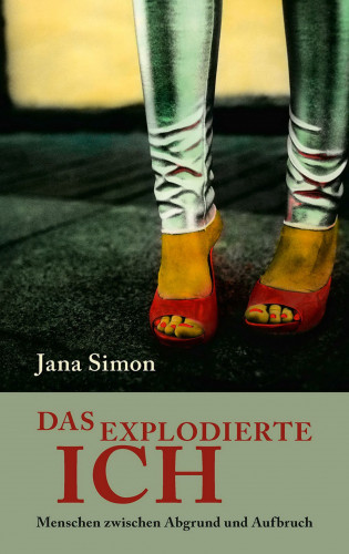 Jana Simon: Das explodierte Ich