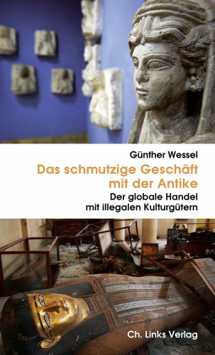 Günther Wessel: Das schmutzige Geschäft mit der Antike