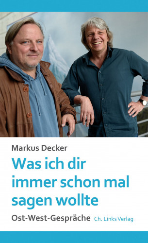 Markus Decker: Was ich dir immer schon mal sagen wollte