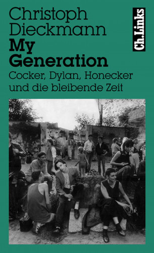 Christoph Dieckmann: My Generation