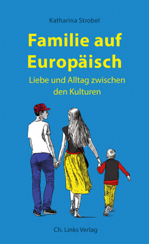 Katharina Strobel: Familie auf Europäisch