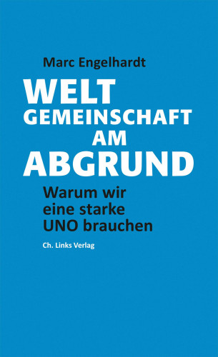 Marc Engelhardt: Weltgemeinschaft am Abgrund
