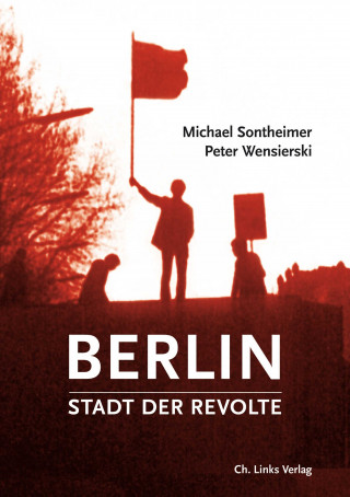 Michael Sontheimer, Peter Wensierski: Berlin – Stadt der Revolte