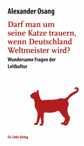 Alexander Osang: Darf man um seine Katze trauern, wenn Deutschland Weltmeister wird?