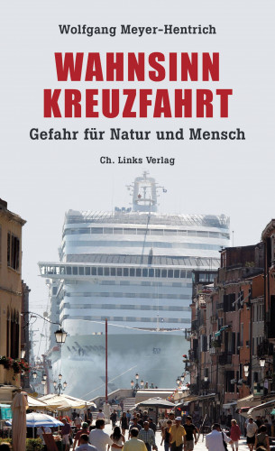 Wolfgang Meyer-Hentrich: Wahnsinn Kreuzfahrt