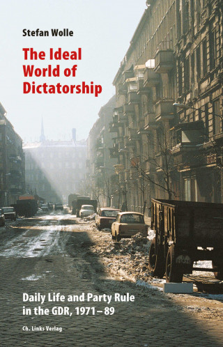 Stefan Wolle: The Ideal World of Dictatorship
