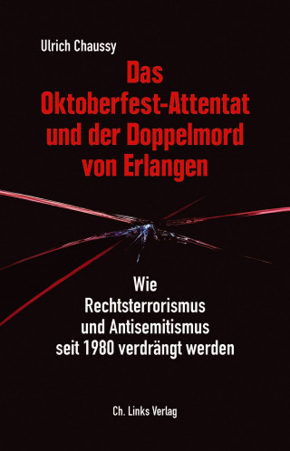 Ulrich Chaussy: Das Oktoberfest-Attentat und der Doppelmord von Erlangen