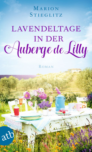 Marion Stieglitz: Lavendeltage in der Auberge de Lilly