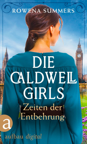 Rowena Summers: Die Caldwell Girls - Zeiten der Entbehrung