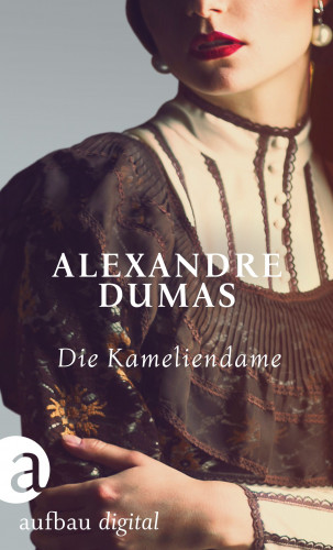 Alexandre Dumas fils: Die Kameliendame