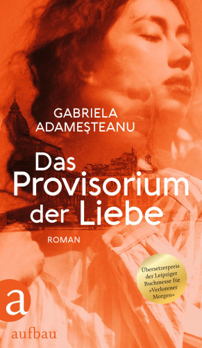 Gabriela Adameşteanu: Das Provisorium der Liebe