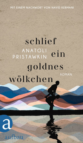 Anatoli Pristawkin: Schlief ein goldnes Wölkchen