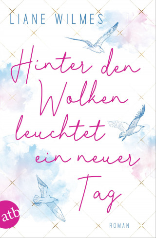 Liane Wilmes: Hinter den Wolken leuchtet ein neuer Tag