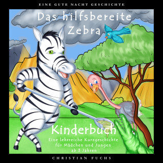 Christian Fuchs: EINE GUTE NACHT GESCHICHTE - Das hilfsbereite Zebra