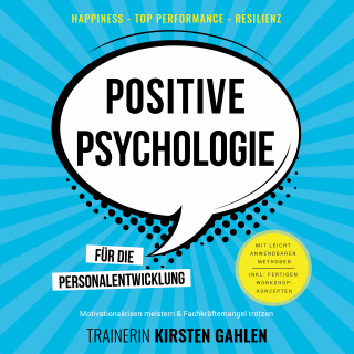 Kirsten Gahlen: Positive Psychologie für die Personalentwicklung - Motivationskrisen meistern & Fachkräftemangel trotzen