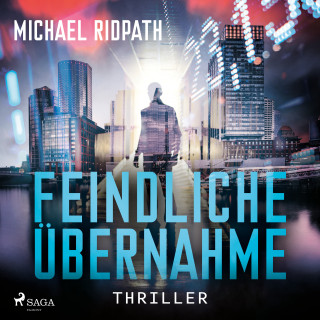 Michael Ridpath: Feindliche Übernahme