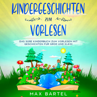 Max Bartel: Kindergeschichten zum Vorlesen