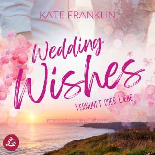 Kate Franklin: Wedding Wishes - Vernunft oder Liebe
