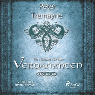 Peter Tremayne: Ein Gebet für die Verdammten - Historischer Kriminalroman