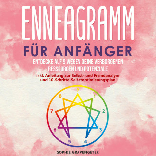 Sophie Grapengeter: Enneagramm für Anfänger: Entdecke auf 9 Wegen deine verborgenen Ressourcen und Potenziale | inkl. Anleitung zur Selbst- und Fremdanalyse und 10-Schritte-Selbstoptimierungsplan (Deutsch) Taschenbuch – 26