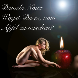 Daniela Noitz: Wagst Du es, vom Apfel zu naschen?