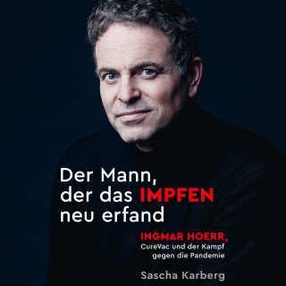 Sascha Karberg: Der Mann, der das Impfen neu erfand